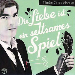 Martin Goldenbaum - Die Liebe ist ein seltsames Spiel